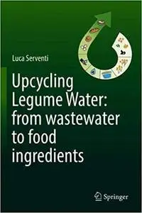 Upcycling Legume Water: from wastewater to food ingredients