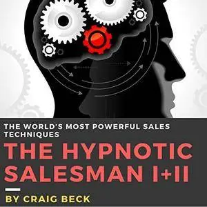 The Hypnotic Salesman I + II: The World's Most Powerful Sales Techniques [Audiobook]