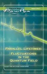 «Parallel Lifetimes: Fluctuations In The Quantum Field» by Ramtha