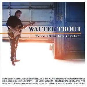 Walter Trout - We're All In This Together (2017) [Official Digital Download]