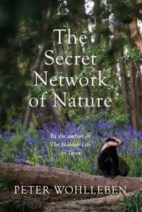 The Secret Network of Nature: The Delicate Balance of All Living Things