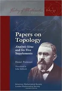 Papers on Topology: Analysis Situs and Its Five Supplements