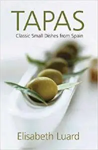 Tapas: Classic Small Dishes From Spain