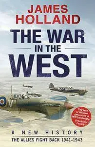 The War in the West:: A New History: Volume 2: The Allies Fight Back 1941-43 (New History Vol 2)