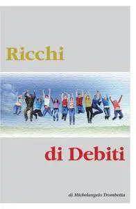 Ricchi di Debiti