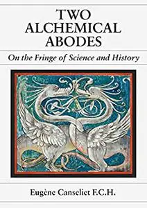 Two Alchemical Abodes: On the fringe of Science and History
