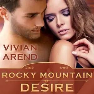 «Rocky Mountain Desire» by Vivian Arend