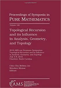 Topological Recursion and Its Influence in Analysis, Geometry, and Topology