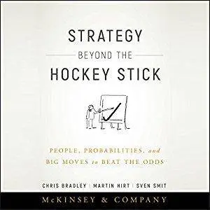 Strategy Beyond the Hockey Stick: People, Probabilities, and Big Moves to Beat the Odds [Audiobook]