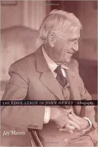The Education of John Dewey: A Biography