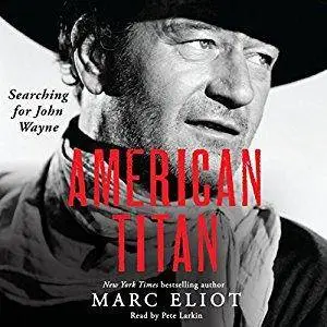 American Titan: Searching for John Wayne [Audiobook]