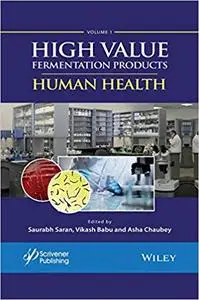 High Value Fermentation Products, Volume 1: Human Health