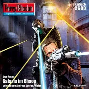 «Perry Rhodan - Episode 2683: Galaxis im Chaos» by Uwe Anton
