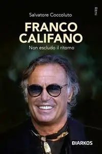 Salvatore Coccoluto - Franco Califano. Non escludo il ritorno