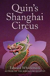 «Quin's Shanghai Circus» by Edward Whittemore