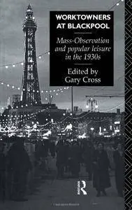 Worktowners at Blackpool: Mass-Observation and Popular Leisure in the 1930s(Repost)