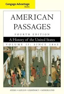 Cengage Advantage Books: American Passages: A History in the United States, Volume II: Since 1865 (repost)