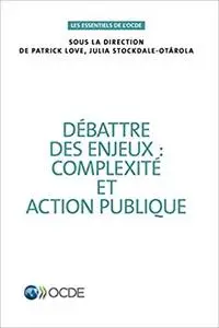 Débattre Des Enjeux: Complexité Et Action Publique