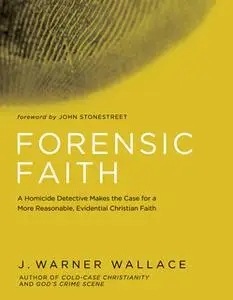 «Forensic Faith» by J. Warner Wallace