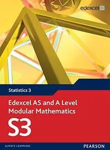 Edexcel AS and A Level Modular Mathematics Statistics 3 S3 (Edexcel GCE Modular Maths)