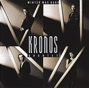 Kronos Quartet - Winter Was Hard (1990)