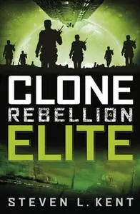 «Clone Rebellion - Band 4: Elite» by Steven L. Kent