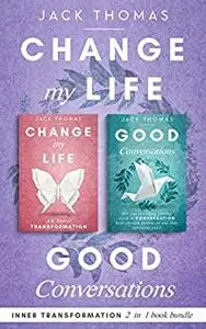 Change my Life and Good Conversations: Inner Transformation 2 in 1 Book Bundle