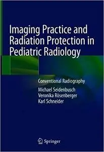 Imaging Practice and Radiation Protection in Pediatric Radiology: Conventional Radiography