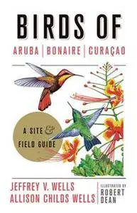 Birds of Aruba, Bonaire, and Curacao : A Site and Field Guide