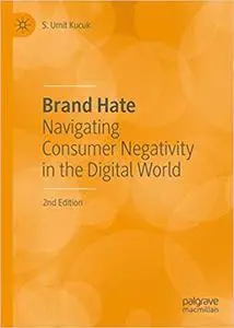 Brand Hate: Navigating Consumer Negativity in the Digital World