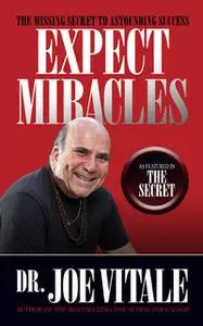 «Expect Miracles Second Edition» by Joe Vitale