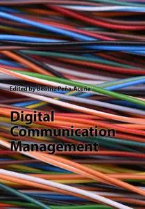 "Digital Communication Management" ed. by Beatriz Peña-Acuña