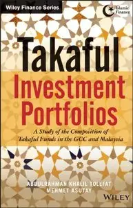 Takaful Investment Portfolios: A Study of the Composition of Takaful Funds in the GCC and Malaysia