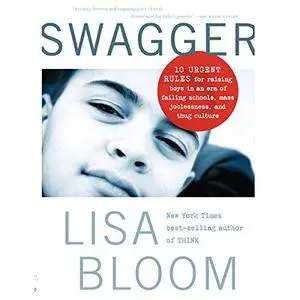 Swagger: 10 Urgent Rules for Raising Boys in an Era of Failing Schools, Mass Joblessness, and Thug Culture [Audiobook]