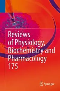 Reviews of Physiology, Biochemistry and Pharmacology, Vol. 175 (Repost)