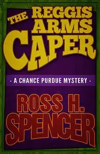 «The Reggis Arms Caper» by Ross H.Spencer