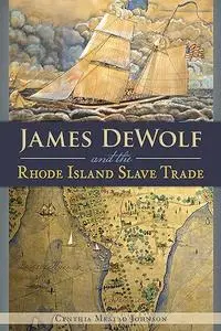 James DeWolf and the Rhode Island Slave Trade