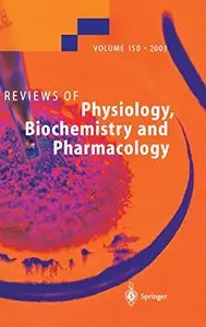 Reviews of Physiology, Biochemistry and Pharmacology: 150 by H. -J Apell