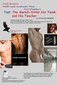 «Tad: The Switch-hitter, His Twink, and His Teacher» by Neale Sourna