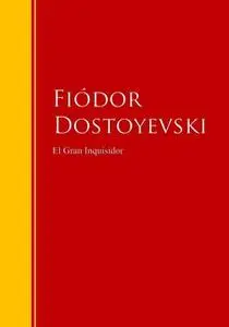 «El Gran Inquisidor» by Fiódor Dostoyevski