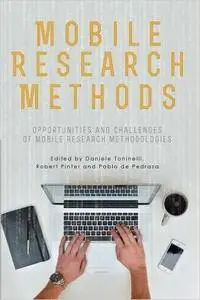 Mobile Research Methods: Opportunities and challenges of mobile research methodologies