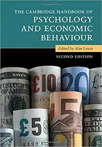 The Cambridge Handbook of Psychology and Economic Behaviour, Second Edition