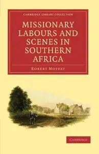 Missionary Labours and Scenes in Southern Africa