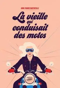 Anne-France Dautheville, "La vieille qui conduisait des motos"