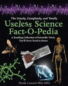 The Utterly, Completely, and Totally Useless Science Fact-O-Pedia