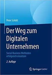 Der Weg zum Digitalen Unternehmen: Social Business Methoden erfolgreich einsetzen