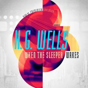 «When the Sleeper Wakes» by H.G. Wells