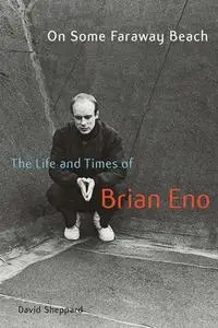 On some faraway beach: the life and times of Brian Eno