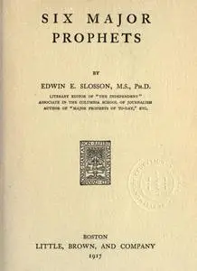 «Six Major Prophets» by Edwin E.Slosson