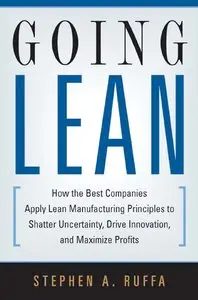 Going Lean: How the Best Companies Apply Lean Manufacturing Principles to Shatter Uncertainty, Drive Innovation... (repost)